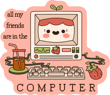 All My Friends Are in The Computer Sticker