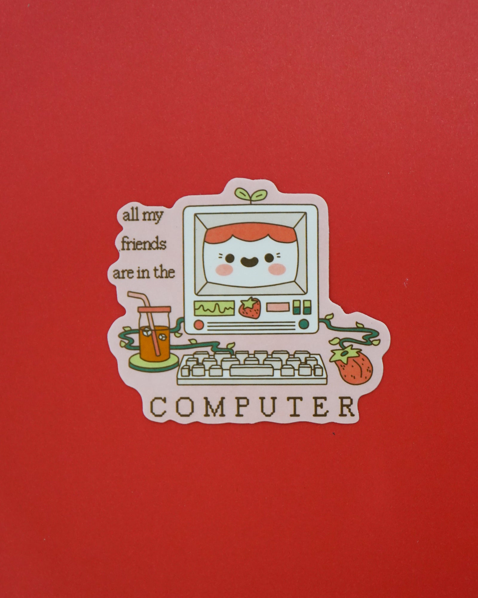 All My Friends Are in The Computer Sticker